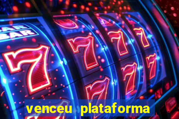 venceu plataforma de jogos